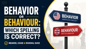 Behavior Or Behaviour: Which Spelling Is Correct?