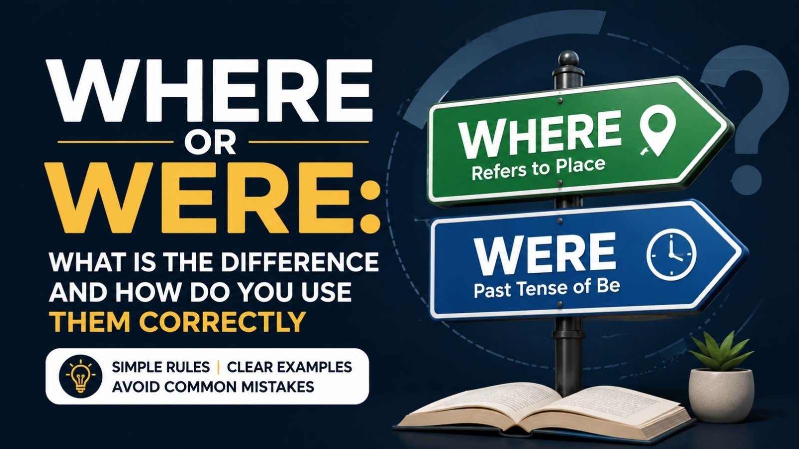 Where Or Were: What Is The Difference And How Do You Use Them Correctly