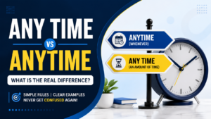 Any Time Vs Anytime: What Is The Real Difference?