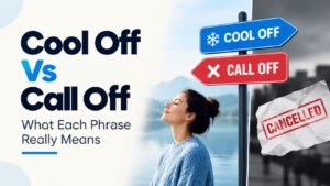 Cool Off Vs Call Off: What Each Phrase Really Means