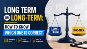 Long Term Or Long-Term: How To Know Which One Is Correct