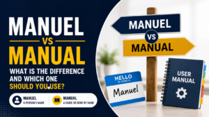 Manuel Vs Manual: What Is The Difference And Which One Should You Use?