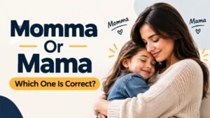 Momma Or Mama: Which One Is Correct?