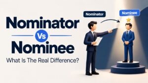 Nominator Vs Nominee: What Is The Real Difference?