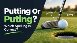 Puting Or Putting: Which Spelling Is Correct?