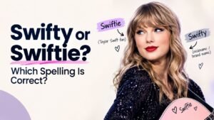 Swifty or Swiftie: Which Spelling Is Correct?