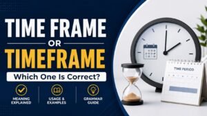 Time Frame Or Timeframe: Which One Is Correct?