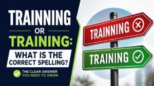 Trainning Or Training: What Is The Correct Spelling?