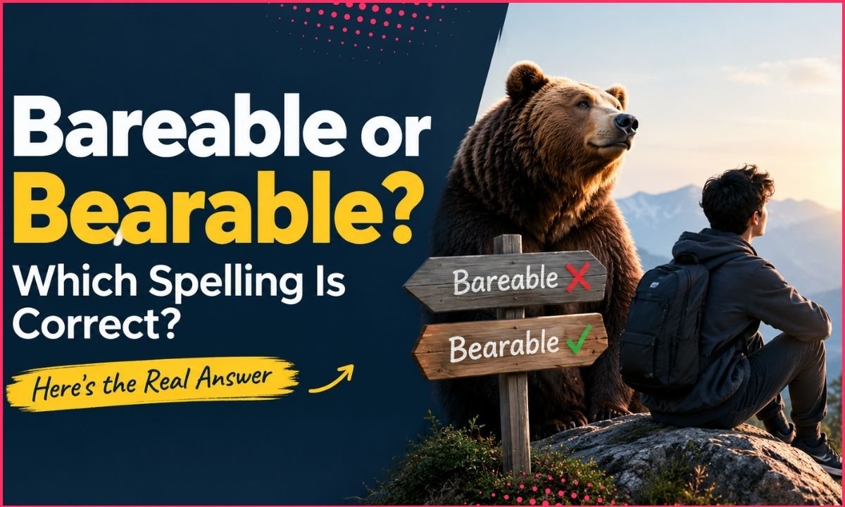 Bareable or Bearable: Which Spelling Is Correct?