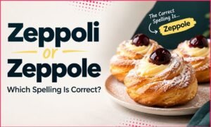 Zeppoli or Zeppole: Which Spelling Is Correct?